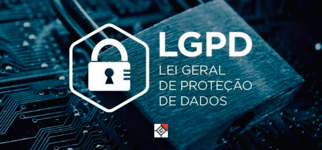 LGPD – A importância de se conhecer a Lei Geral de Proteção de Dados.